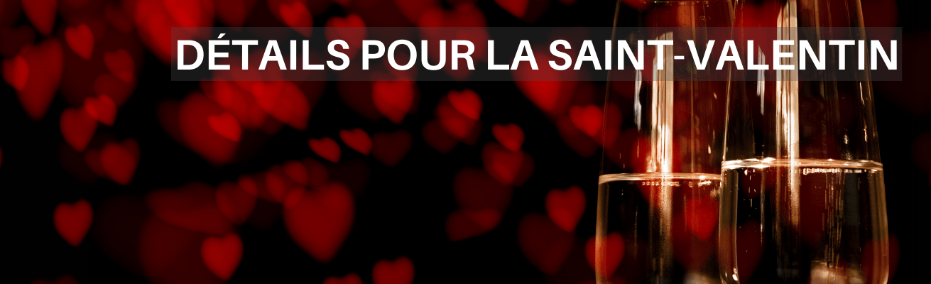 ACHETER LES D&Eacute;TAILS POUR LA SAINT-VALENTIN
